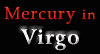 Mercury in Virgo
