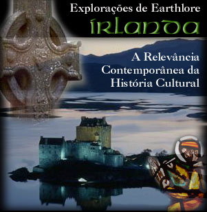 Irlanda - Explorações de Earthlore - A Relevância Contemporânea da História Cultural