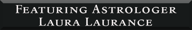 Featuring Astrologer Laura Laurance